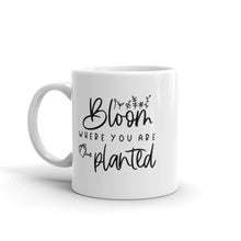 Load image into Gallery viewer, Bloom where you are planted mug with one design choice