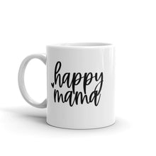 Load image into Gallery viewer, Happy mama mug with one design choice