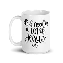 Load image into Gallery viewer, All I need is a lot of Jesus mug with one design choice