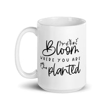 Load image into Gallery viewer, Bloom where you are planted mug with one design choice
