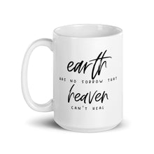 Load image into Gallery viewer, Earth has no sorrow that heaven can't heal mug with one design choice