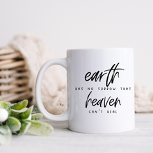 Load image into Gallery viewer, Earth has no sorrow that heaven can&#39;t heal mug with one design choice
