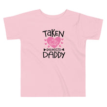Load image into Gallery viewer, Valentine Collection: Toddler Short Sleeve T-Shirt: Taken, Heart belongs to Daddy
