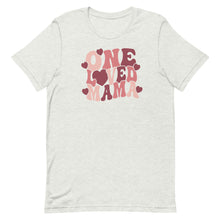 Load image into Gallery viewer, Valentine Collection: One Loved Mama Unisex short sleeve T-shirt
