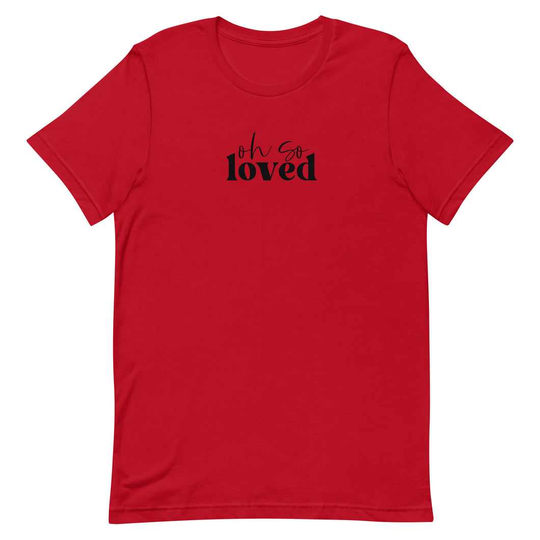Valentine Collection: Oh so loved Unisex short sleeve T-shirt