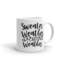 Load image into Gallery viewer, Fall collection: Sweater Weather is Better Weather mug
