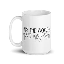 Load image into Gallery viewer, Take this world Give me Jesus mug with one design choice
